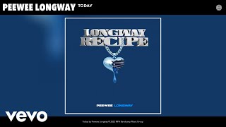 Peewee Longway  Today Official Audio [upl. by Rebba]