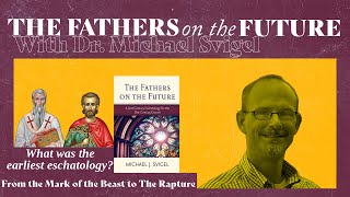 The Fathers on the Future  An Interview with Michael Svigel [upl. by Pyszka]