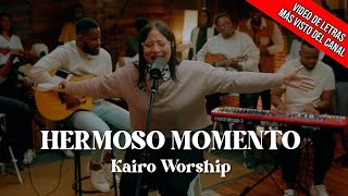 Hermoso Momento Radio Edit  Kairo Worship Video Oficial Con Letra 4K [upl. by Assenyl]