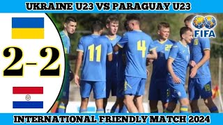 UKRAINE U23 VS PARAGUAY U23 22  International Friendly Match 2024 [upl. by Kcira705]