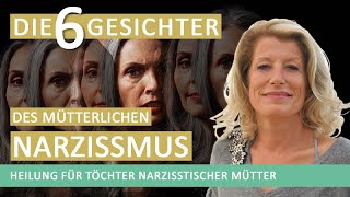 Erkenne die 6 Gesichter des mütterlichen Narzissmus  Heilung für Töchter narzisstischer Mütter [upl. by Harberd799]