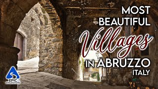 Best Villages to Visit in Abruzzo Italy  4K Travel Guide [upl. by Buderus]