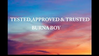 Burna BoyTested Approved amp Trusted Lyrics Video [upl. by Swithbert]