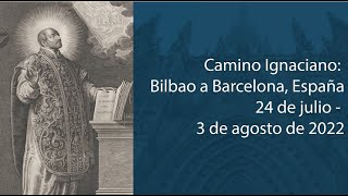 Camino Ignaciano Bilbao a Barcelona España  24 de julio  3 de agosto de 2022 [upl. by Aerbma230]