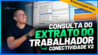 COMO FAZER A CONSULTA DO EXTRATO DO FGTS DO TRABALHADOR  CONECTIVIDADE SOCIAL V2  ATUALIZAÇÃO 2024 [upl. by Letha]