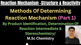 Methods Of Determining Reaction Mechanism Product identificationamp Reaction IntermediateampStereochem [upl. by Arocet]