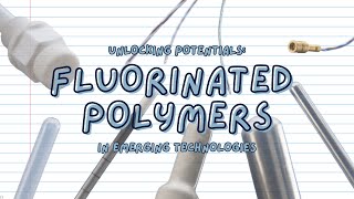 Unlocking Potentials Fluorinated Polymers in Emerging Technologies [upl. by Verla673]