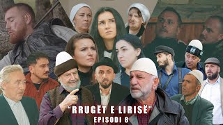 Rrugët e Lirisë  Episodi 8   Tregime të Vjetra [upl. by Zaragoza]