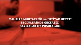 MAHALLE MUHTARLIĞI ve İHTİYAR HEYETİ SEÇİMLERİNDE GEÇERSİZ SAYILACAK OY PUSULALARI [upl. by Anselmo]