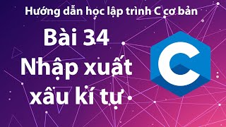 C  Bài 34 Các hàm chuẩn vào ra với kí tự và xâu kí tự [upl. by Aryhs]