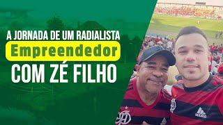 A Jornada de um Radialista Empreendedor com Zé Filho Parte 01 [upl. by Aterg]