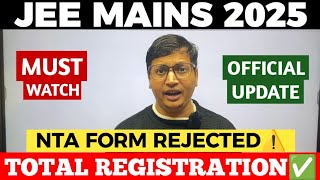 NTA Update✅ Total Registration amp Form Rejected⚠️ JEE Mains 2025Total Registration for JEE Main 2025 [upl. by Hild]