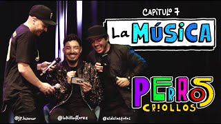 PERROS CRIOLLOS  LA MÚSICA CAP 7 [upl. by Yllrebmik]