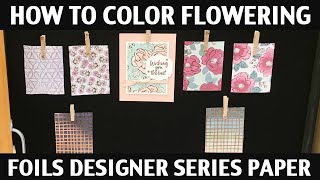 Stamping Jill  How To Color Flowering Foils Designer Series Paper [upl. by Lezlie]