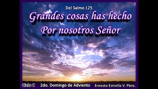 Del Salmo 125 Grandes cosas has hecho por nosotros Señor [upl. by Rosalee]