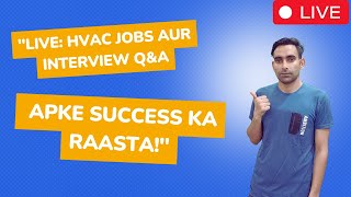 quotLive HVAC Jobs aur Interview QampA  Apke Success Ka Raastaquot [upl. by Euqirdor401]