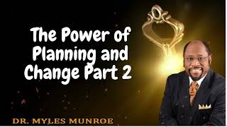 The Power of Planning and Change Part 2  Munroe Global Message [upl. by Wernda]