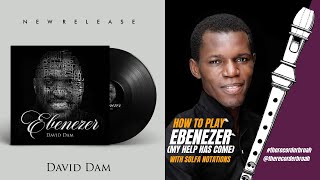 EBENEZER MY HELP HAS COME BY DAVID DAM  RECORDER FLUTE [upl. by Kilam]