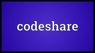 Codeshare Meaning [upl. by Drona]