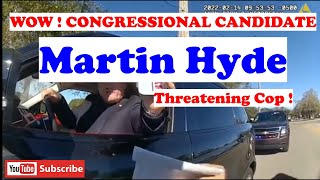 WOW Congressional candidate Martin Hyde threatening cop [upl. by Nadual]