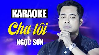 Cha Tôi Karaoke  Ngọc Sơn  Official Music Video [upl. by Fronnia159]