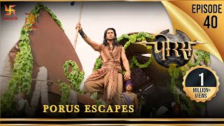 Porus  Episode 40  Porus Escapes  पोरस भाग जाता है  पोरस  Swastik Productions India [upl. by Linnie570]