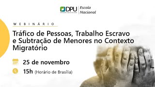 Webinário Tráfico de pessoas trabalho escravo e subtração de menores no contexto migratório [upl. by Omolhs]