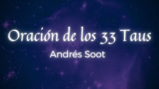 Oración de los 33 Taus  Andrés Soot [upl. by Crespi275]