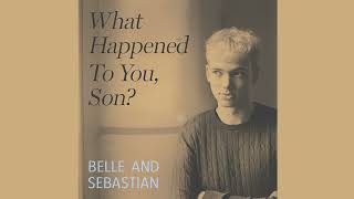 Belle and Sebastian quotWhat Happened to You Sonquot [upl. by Francine]