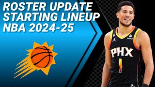 PHOENIX SUNS ROSTER UPDATE  POSSIBLE STARTING LINEUP 20242025 [upl. by Chuu]