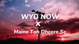 WYD now X Maine Toh dheere Se Lirik dan Terjemahan [upl. by Daile]