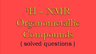 1HNMR OF Organometallic compounds  solved questions  ll Organometallic Chemistry [upl. by Warram]