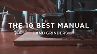 Top 10 BEST Manual Coffee Grinders [upl. by Yeliah508]