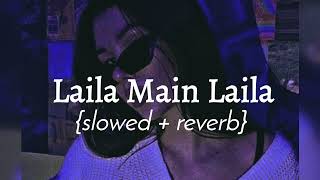 Laila Main Laila  slowed  reverb  Bhumikas beatzzz [upl. by Zilada]