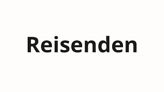 How to pronounce Reisenden [upl. by Yrallih]