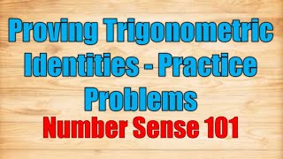 Proving Trigonometric Identities Practice Problems  Number Sense 101 [upl. by Averyl]