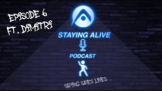 Staying Alive Podcast Ft Dimitri [upl. by Rebhun538]