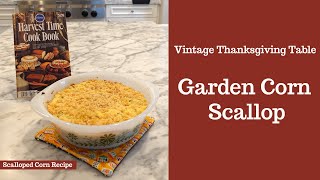 SCALLOPED CORN RECIPE Thanksgiving food ideas for a Vintage Thanksgiving Table [upl. by Zakarias]