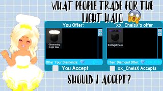 WHAT PEOPLE TRADE FOR THE LIGHT HALO Roblox Royale High [upl. by Bluhm]