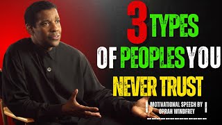 3 TYPES OF PEOPLES YOU SHOULD NEVER TRUST  DENZEL WASHINGTON MOTIVATINAL SPEECH [upl. by Willa]