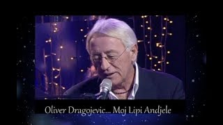 Oliver Dragojević Moj Lipi Andjele ❤️ [upl. by Katlin]