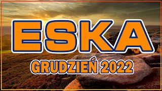 ESKA MUSIC GORĄCA 20 Grudzień 2022 [upl. by Enelad]