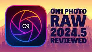 On1 Photo RAW 20245  Reviewed  Its Improved [upl. by Eliezer]