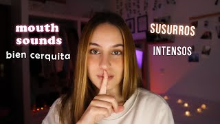 Te SUSURRO BIEN CERQUITA y layered mouth sounds intensos asmr español [upl. by Eolcin]