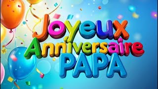 Joyeux anniversaire Mon Papa Adoré [upl. by Aiuqat751]