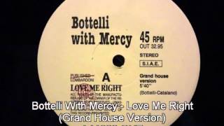 Bottelli With Mercy  Love Me Right Grand House Version [upl. by Namsu]