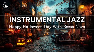 Relaxing Halloween Jazz Music with Coffee Shop Ambience 🦇 Instrumental Bossa Nova Music [upl. by Trainor]