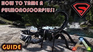 ARK HOW TO TAME A PULMONOSCORPIUS 2020  EVERYTHING YOU NEED TO KNOW ABOUT TAMING A PULMONOSCORPIUS [upl. by Yenruoj53]