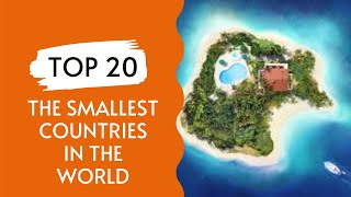 Top 20 The Smallest Countries In The World [upl. by Honeywell]