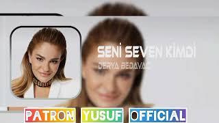 Derya Bedavacı  Seni Seven Kimdi  Patron Yusuf Official  Seni Seven Kimdi Remix [upl. by Pohsib299]